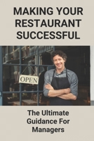 Making Your Restaurant Successful: The Ultimate Guidance For Managers: Restaurant Manager Skills Assessment B094T3QF2G Book Cover