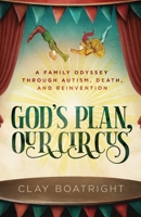 God's Plan, Our Circus: A Family Odyssey through Autism, Death, and Reinvention 1955711224 Book Cover