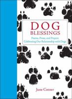 Dog Blessings: Poems, Prose, and Prayers Celebrating Our Relationship with Dogs 1577316169 Book Cover