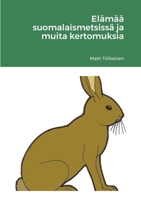 Elämää suomalaismetsissä ja muita kertomuksia: null 1447862392 Book Cover