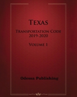 Texas Transportation Code 2019-2020 Volume 1 B0897749ML Book Cover