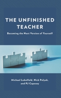 The Unfinished Teacher: Becoming the Next Version of Yourself 1475873158 Book Cover