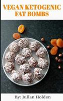 Vegan Ketogenic: Vegan Keto Fat Bombs, The Best Low Carb Vegan Recipes: Burn Fat and Live Forever on a Scientifically Formulated Vegan Low Carb Recipe Book (Vegan Keto, Vegan Ketogenic, keto vegan) 1547295961 Book Cover