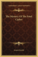 Mystery Of The Fatal Cipher 141913633X Book Cover