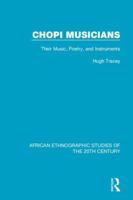 Chopi Musicians: Their Music, Poetry and Instruments 1138598917 Book Cover