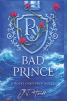 BAD PRINCE: A ROYAL OAKS NOVEL (ENEMIES TO LOVERS SPORTS ROMANCE) (ROYAL OAKS PREP) B0H1HCNR75 Book Cover