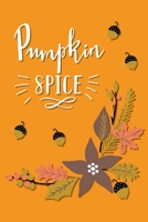 Pumpkin Spice: Lined Writing Journal Notebook - Pumpkin Spice Coffee Drink Saying featuring Acorns & Holiday Leaves - 120 pages - (6 x 9 inches) Fall Autumn Theme 1695379861 Book Cover