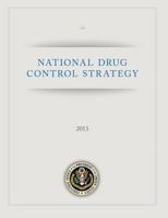 National Drug Control Strategy: 2013 1494941473 Book Cover