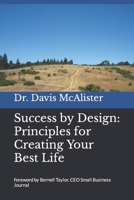 Success by Design: Principles for Creating Your Best Life B0C4X8XTT6 Book Cover