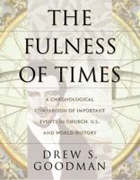 The Fulness of Times: A Comparative Chronology of Important Events in Church, U.S. and World History 1573458678 Book Cover