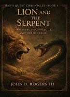 Man's Quest Chronicles the Lion and Serpent B0GG7PXCKN Book Cover