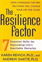 The Resilience Factor: 7 Keys to Finding Your Inner Strength and Overcoming Life's Hurdles