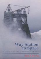 Way Station to Space: A History of the John C. Stennis Space Center 1493625993 Book Cover