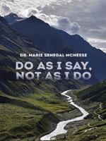 Do as I Say, Not as I Do 149692200X Book Cover