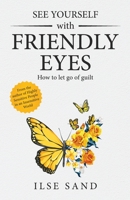 See Yourself with Friendly Eyes. How to let go of guilt 8792683266 Book Cover