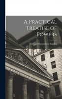 A Practical Treatise of Powers 1017382174 Book Cover