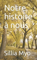 Notre histoire à nous (French Edition) 1792731841 Book Cover