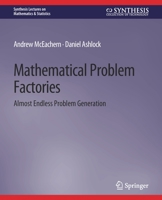 Mathematical Problem Factories: Almost Endless Problem Generation 3031013085 Book Cover