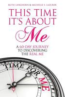 This Time It's About Me: A 60-Day Journey To Discovering The Real Me 1733816801 Book Cover