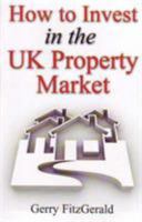 How to Invest in the UK Property Market 1845282442 Book Cover