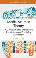Media Acumen Theory: A Developmental Framework for Information Credibility Assessment (Routledge Research in Media Literacy and Education) 1041378114 Book Cover