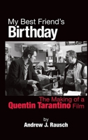 My Best Friend's Birthday: The Making of a Quentin Tarantino Film (hardback) 1629334839 Book Cover