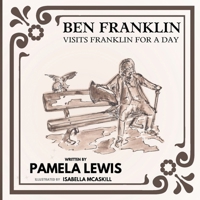 Ben Franklin Visits Franklin for a Day B0GXC5XMH3 Book Cover