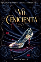 Vil Cenicienta (Cuentos de Hadas Oscuros: Serie Reinas) (Spanish Edition) B0H1NHZC9D Book Cover