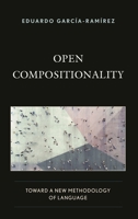 Open Compositionality: Toward a New Methodology of Language 1498562728 Book Cover