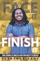 Face It & Finish It: Your struggle is smaller than your ability to succeed 0578627434 Book Cover