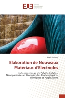 Elaboration de Nouveaux Matériaux d'Electrodes: Autoassemblage de Polyélectrolytes, Nanoparticules et Biomolécules Etudes physico-chimiques et Applications 6131503397 Book Cover