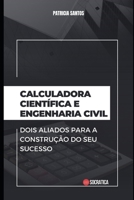 Calculadora Científica e Engenharia Civil: Dois aliados para a construção do seu sucesso B0C91JZW7Z Book Cover