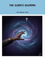The Elder'S Dilemma: The Arkonian Trials B0FP9MJ5BG Book Cover