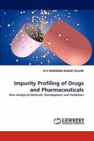 Impurity Profiling of Drugs and Pharmaceuticals: New Analytical Methods- Development and Validation 3843388024 Book Cover