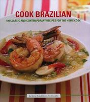 Cook Brazilian: 100 Classic and Creative Recipes 1856269159 Book Cover