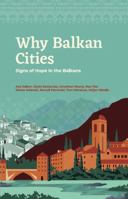 Why Balkan Cities: Signs of Hope in the Balkans B0HDR25Q1L Book Cover
