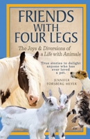 Friends With Four Legs: The Joys & Diversions of a Life with Animals 1737084201 Book Cover