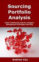 Sourcing Portfolio Analysis: Power Positioning Tools for Category Management & Strategic Sourcing 1873439547 Book Cover