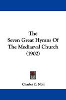 The Seven Great Hymns Of The Mediaeval Church 1522898425 Book Cover