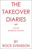 The Takeover Diaries: A Novel Inspired by the Truth 1546217711 Book Cover