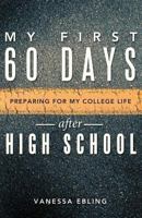 My First 60 Days After High School: Preparing for My College Life 1449781993 Book Cover