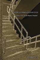 Katrina Through Our Eyes: Stories from Inside Baptist Hospital 1456357611 Book Cover