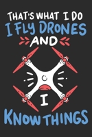 I Fly Drones And I Know Things: Notebook 6x9 Dotgrid White Paper 118 Pages - Funny Drone Pilot 1077932359 Book Cover