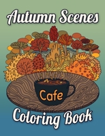 Autumn Scenes Coloring Book Cafe: Fall Coloring Books For Adults B08L7ZT893 Book Cover