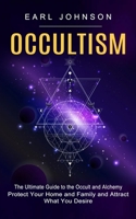 Occultism: The Ultimate Guide to the Occult and Alchemy 1774855089 Book Cover