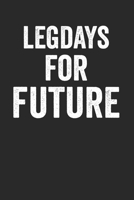 Legdays For Future: Workoutplaner Fitnesstracker Week split A5 I Legday I Leg training I Fitness I Gym I Workout I Strength training I Powerlifting I Bodybuilding I Crossfit 1671601351 Book Cover