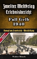 Zweiter Weltkrieg Erlebnisbericht Fall Gelb 1940: Westfeldzug - Kampf um Frankreich B0C87SCZNT Book Cover