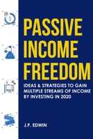 Passive Income Freedom: Ideas & Strategies to Gain Multiple Streams of Income by Investing in 2020 8293738243 Book Cover