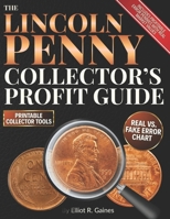 The Lincoln Penny Collector’s Profit Guide: A Step-by-Step, Image-Rich Guide to Spotting Rare Minting Errors, Avoiding Fakes, and Organizing a Profitable Coin Collection Without Expensive Tools B0FRY3MB4H Book Cover