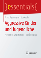 Aggressive Kinder Und Jugendliche: Pravention Und Therapie Ein Uberblick 3658088508 Book Cover